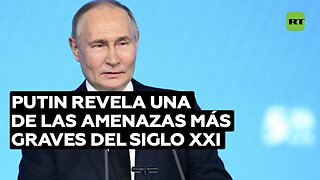 Putin revela una de las amenazas más graves del siglo XXI