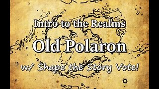 Intro to the Realms S4E4 - Old Polaron - Shape the Story 1