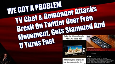 TV Chef & Remoaner Attacks Brexit On Twitter Over Free Movement, Gets Slammed And U Turns Fast