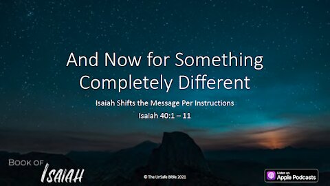 Isaiah 40:1 - 11 And Now for Something Completely Different