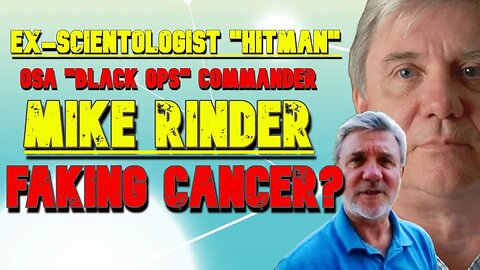 Is Ex-Scientology's Executive “HITMAN” Mike Rinder FAKING CANCER?