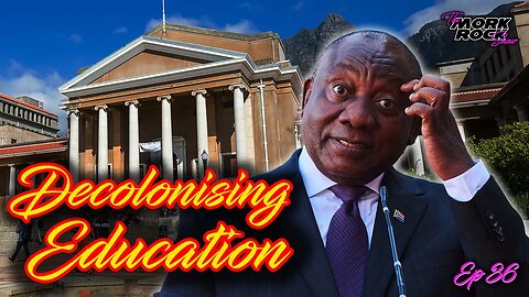 ANC Decolonising Education | The Mork Rock Show | Ep36