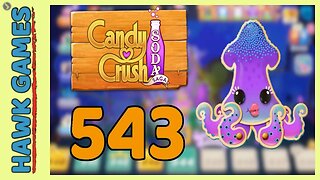 Candy Crush Soda Saga Level 543 (Bubble mode) - 3 Stars Walkthrough, No Boosters