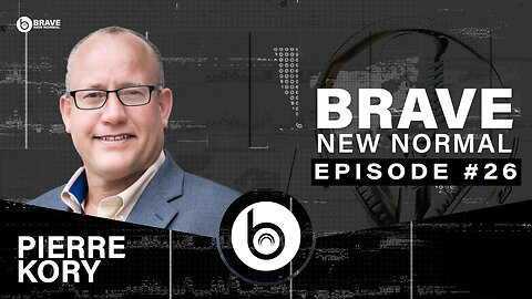Brave New Normal Ep. 026 - Pierre Kory