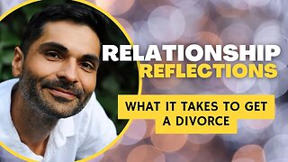 #Relationship Reflections: WHAT IT TAKES TO GET A #DIVORCE