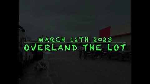 Overland the Lot March 2023