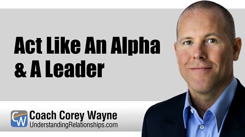 Act Like An Alpha & A Leader