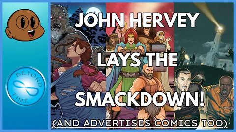 JOHN HERVEY LAYS THE SMACKDOWN! And advertises comics too!