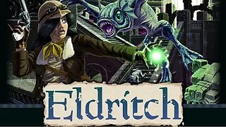Eldritch: Gameplay Featuring Campbell The Toast: Part 3 [Cthulhu]: Part 1