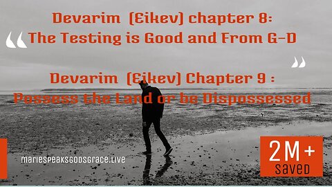 Audio PC Devarim Ch 8-The Testing is Good and From G-D & Ch 9 Possess the Land or be Dispossessed