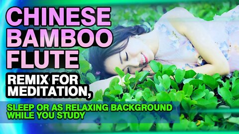 Chinese Instrumental and Bamboo Flute Remix | Best Chinese Music for Meditation