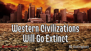 Western Civilizations Will Go Extinct | EnEvighet7