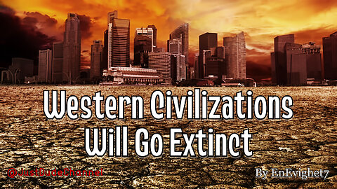 Western Civilizations Will Go Extinct | EnEvighet7