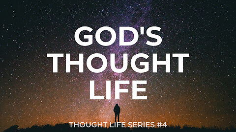 "God's Thought Life" - Worship Service - February 25, 2024