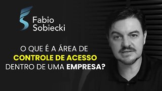 O QUE É A ÁREA DE CONTROLE DE ACESSO DENTRO DE UMA EMPRESA? | CORTES