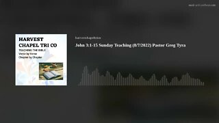 John 3:1-15 Sunday Teaching (8/7/2022) Pastor Greg Tyra