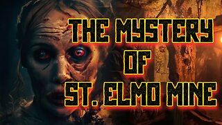 The Mystery of St. Elmo Mine