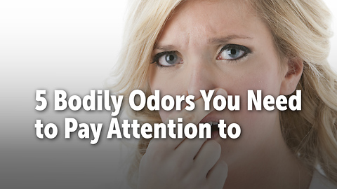 5 Bodily Odors You Need to Pay Attention to