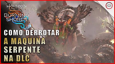 Horizon DLC Burning Shores, Como derrotar a Máquina Serpente na DLC | super dica PT-BR