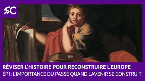 Réviser l'histoire pour reconstruire l'Europe (Ép.1)