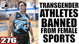 276. Transgender Athletes BANNED from Female Sports