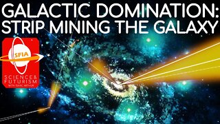 Galactic Domination: Strip Mining the Galaxy