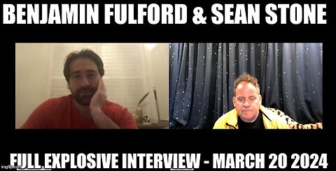 Benjamin Fulford and Sean Stone Full Interview - March 20 2024