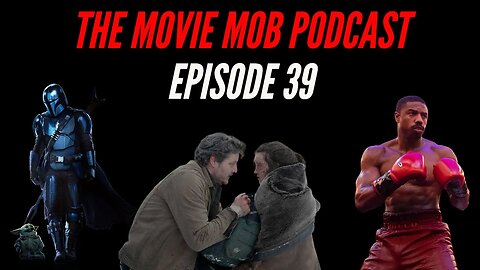 Creed III, The Last of Us, & The Mandalorian Reviews! | The Movie Mob Podcast Ep.39
