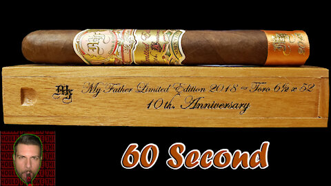 60 SECOND CIGAR REVIEW - My Father Limited Edition 2018 10th Anniversary - Should I Smoke This