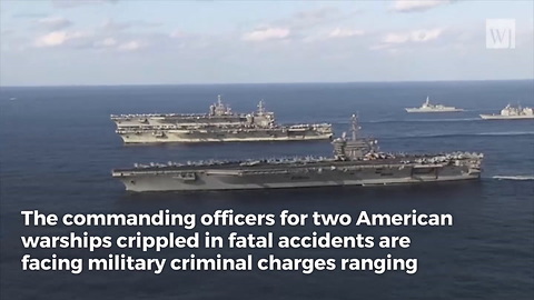 Navy Files Homicide Charges Against Ship Commanders in Deadly Collisions