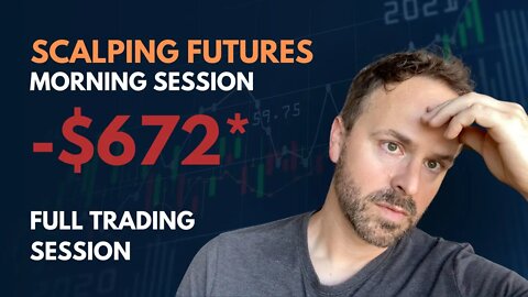 WATCH ME TRADE (Full Session) | -$672 LOSS | DAY TRADING Nasdaq Futures Trading Scalping Day Trading