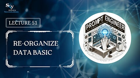 51. Re-Organize Data Basic | Skyhighes | Prompt Engineering