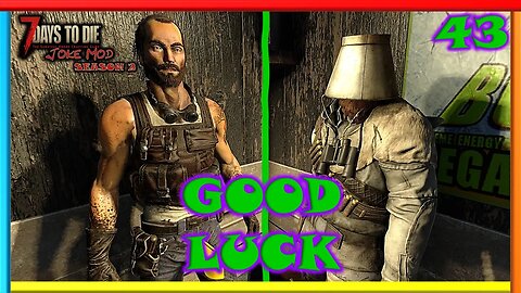 Good Luck - Joke Mod | 7 Days to Die Gameplay | Season 2 Ep 43