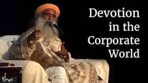 Devotion in the Corporate World Sadhguru