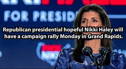 Republican presidential hopeful Nikki Haley will have a campaign rally Monday