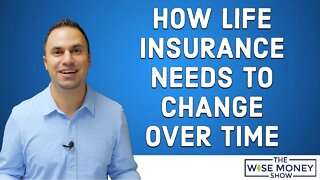 How Life Insurance Needs to Change Over Time