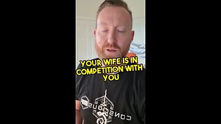 Your wife is in competition with you