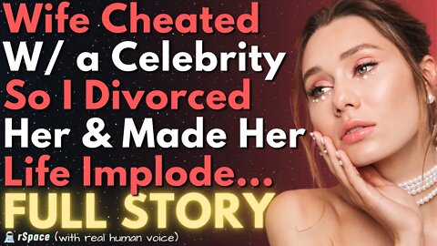 Wife Cheats With a Celebrity & Her Life Implodes While She Gets Divorced