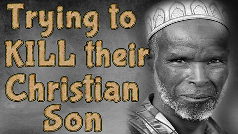 Muslim Dad tries to kill Christian Son