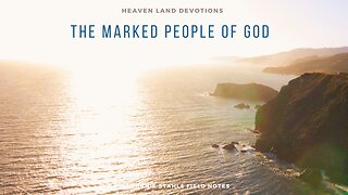 Heaven Land Devotions - The Marked People of God