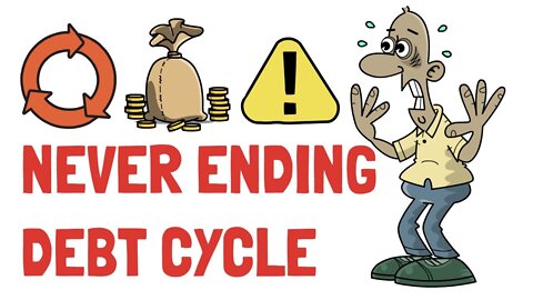The Never Ending Debt Cycle (How to Avoid This Dangerous Trap)