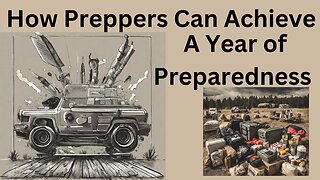 How Preppers Can Achieve A Year Of Preparedness