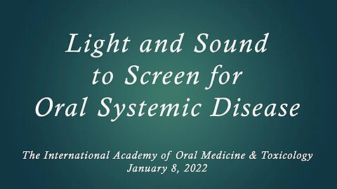 Light and Sound to Screen for Oral Systemic Disease Randall Weisel, DDS, MPS, FAGD