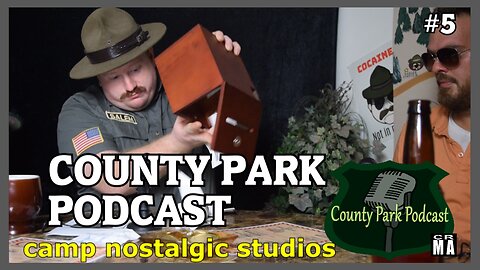County Park Podcast: Episode 5 | 2022 | Camp Nostalgic Studios ™