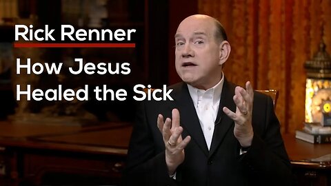 How Jesus Healed the Sick — Rick Renner