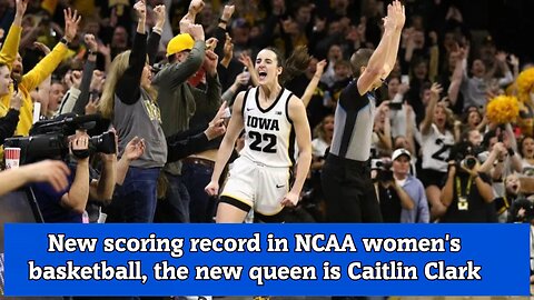 New scoring record in NCAA women's basketball, the new queen is Caitlin Clark