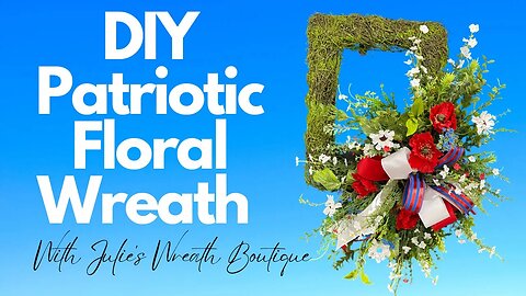 How to Make a Patriotic Wreath | DIY Floral Wreath | How to Make a Bow | How to Make a Wreath
