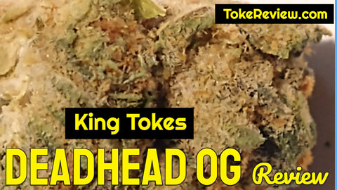 King Toke's Review of the Deadhead OG Marijuana Weed Strain