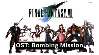 "Bombing Mission" (FFVII OST 07)