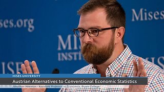 Austrian Alternatives to Conventional Economic Statistics | Jonathan Newman